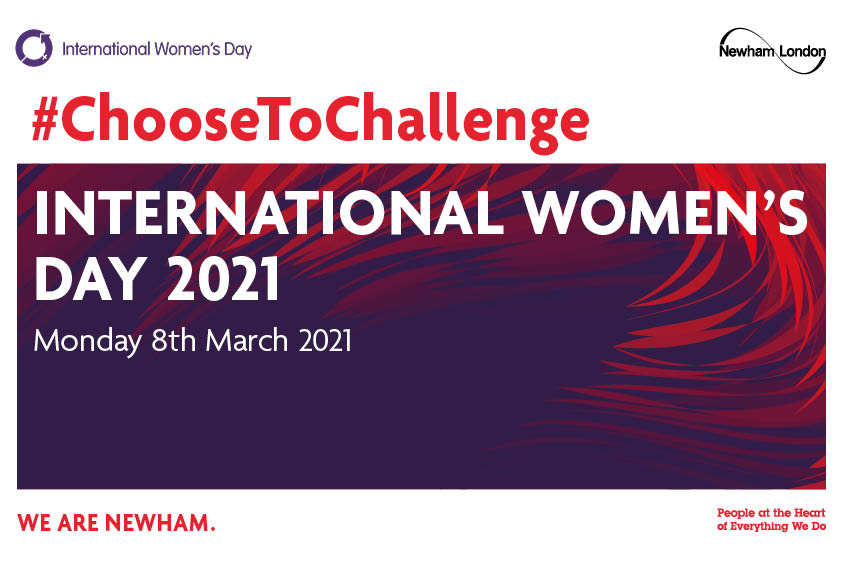 International Women&#039;s Day #ChooseToChallenge International Women&#039;s Day 2020 Monday 8th March 2021. Newham