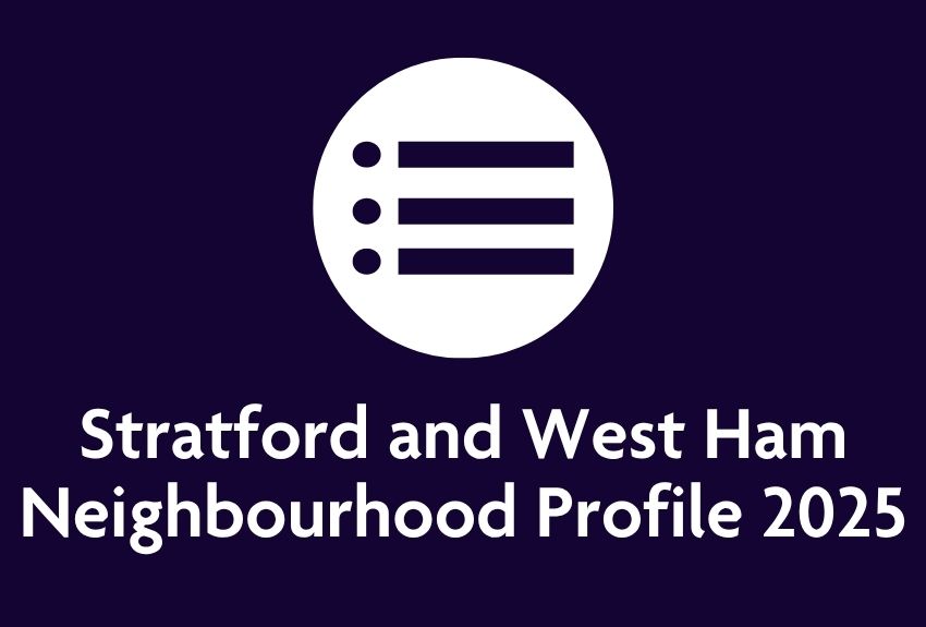 Stratford and west ham neighbourhood profile 2025