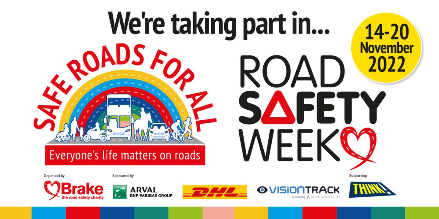 We&#039;re taking part in Road Safety week. Safe roads for all. Everyone&#039;s life matters on road. 14-20 November 2022.