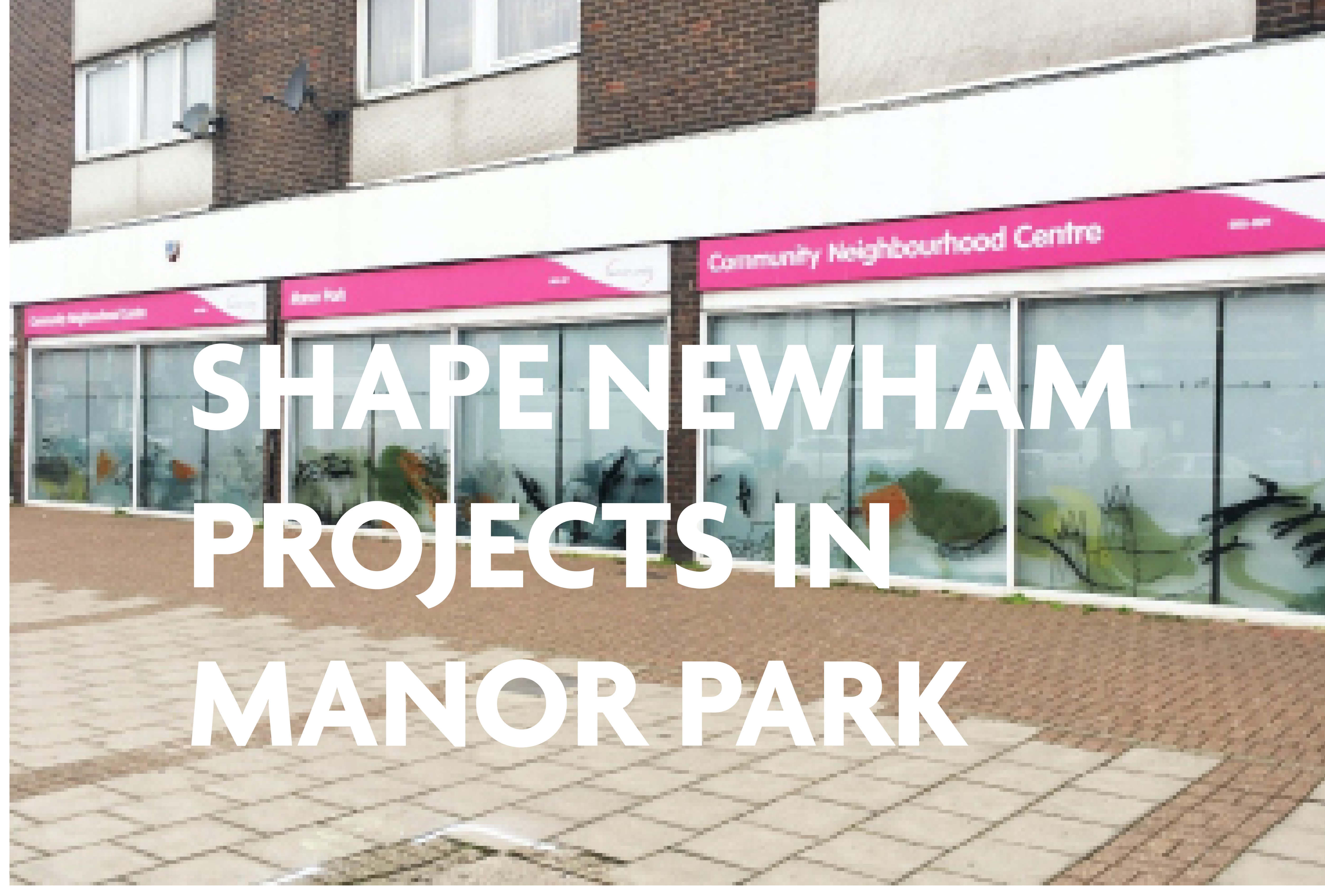 Shape Newham projects in Manor park